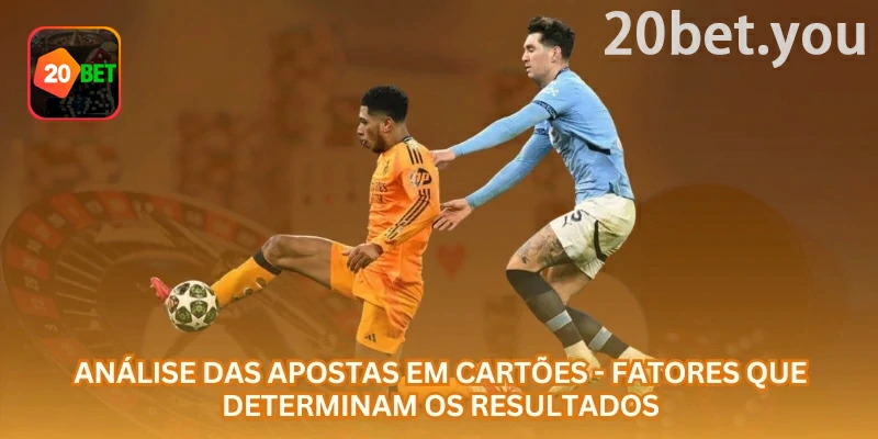 Guia de mercado de total de cartões da 20bet com foco em perfil disciplinar das equipes