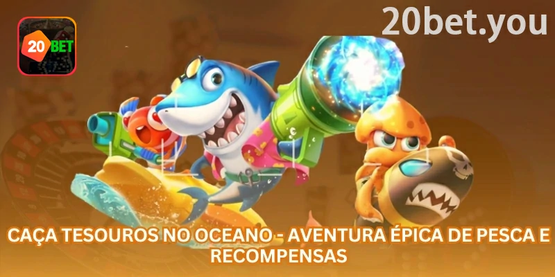 Guia de Caça Tesouros no Oceano da 20bet com foco em uma partida de pesca temática em que criaturas e objetos de tesouro atravessam diferentes áreas do cenário