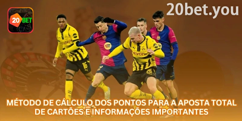 Guia visual da 20bet para mercado de total de cartões: linhas acima, abaixo ou asiáticas
