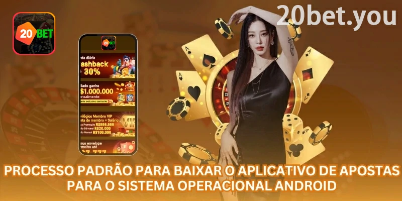 20bet download e instalação do aplicativo: passo a passo