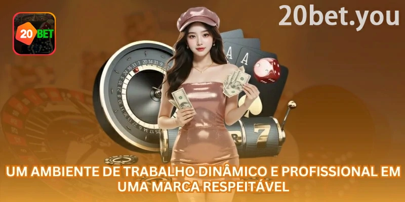20bet recrutamento e carreira: visão geral