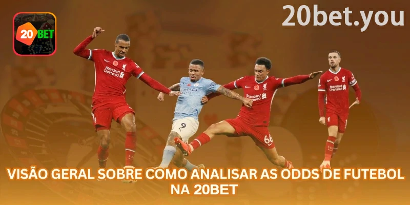 Guia de análise de odds no futebol da 20bet com foco em odds decimais e retorno potencial